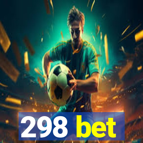 298 bet